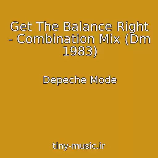 کاور آهنگ Get The Balance Right - Combination Mix (Dm 1983) از Depeche Mode
