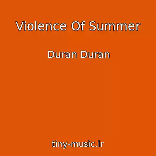 کاور آهنگ Violence Of Summer از Duran Duran