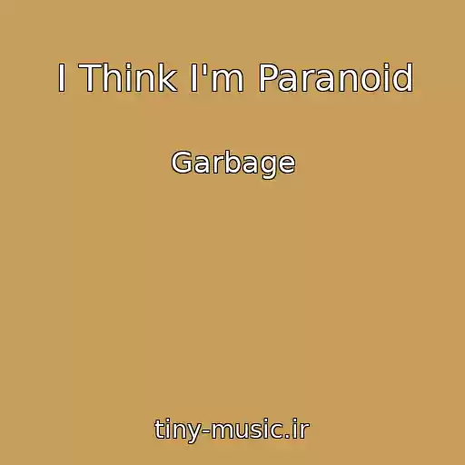کاور آهنگ I Think I'm Paranoid از Garbage