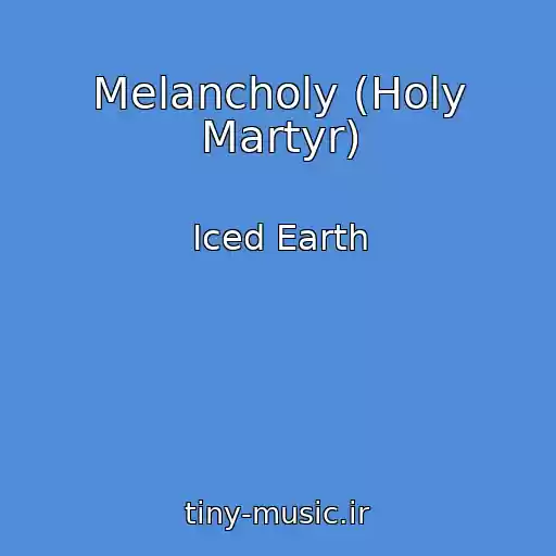 کاور آهنگ Melancholy (Holy Martyr) از Iced Earth