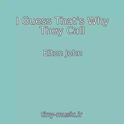 کاور آهنگ I Guess That's Why They Call از Elton John