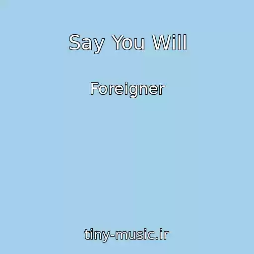 کاور آهنگ Say You Will از Foreigner