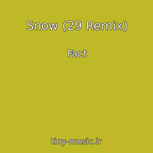 کاور آهنگ Snow (29 Remix) از Fact