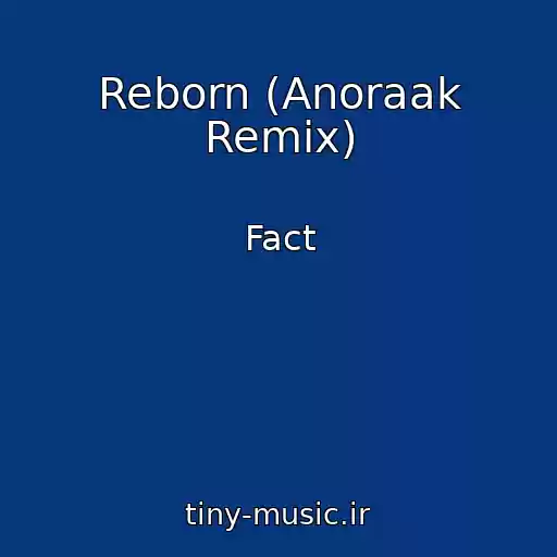 کاور آهنگ Reborn (Anoraak Remix) از Fact