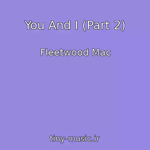 کاور آهنگ You And I (Part 2) از Fleetwood Mac
