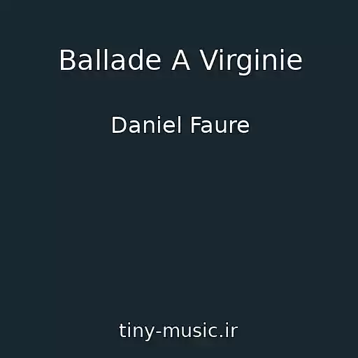کاور آهنگ Ballade A Virginie از Daniel Faure