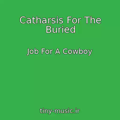 کاور آهنگ Catharsis For The Buried از Job For A Cowboy