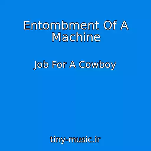 کاور آهنگ Entombment Of A Machine از Job For A Cowboy