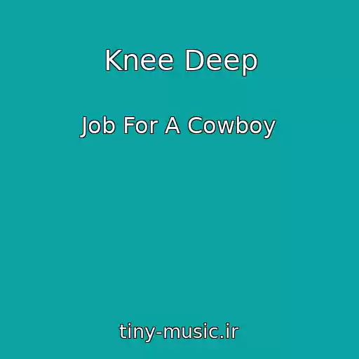 کاور آهنگ Knee Deep از Job For A Cowboy