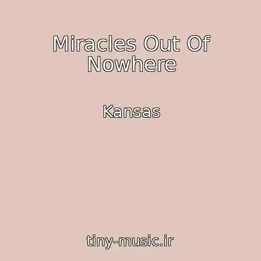 کاور آهنگ Miracles Out Of Nowhere از Kansas