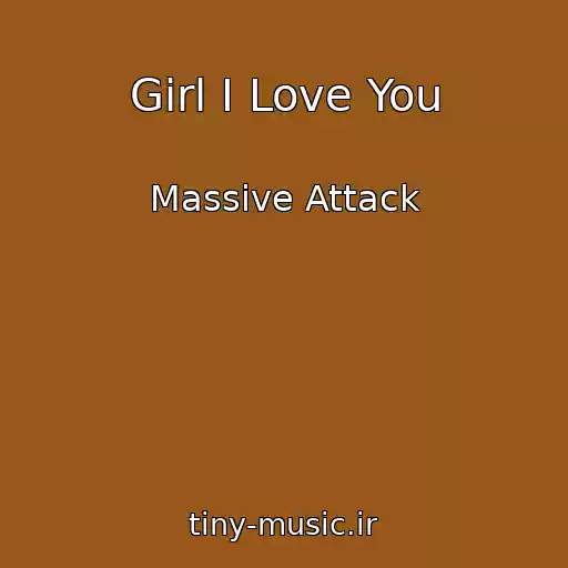 کاور آهنگ Girl I Love You از Massive Attack