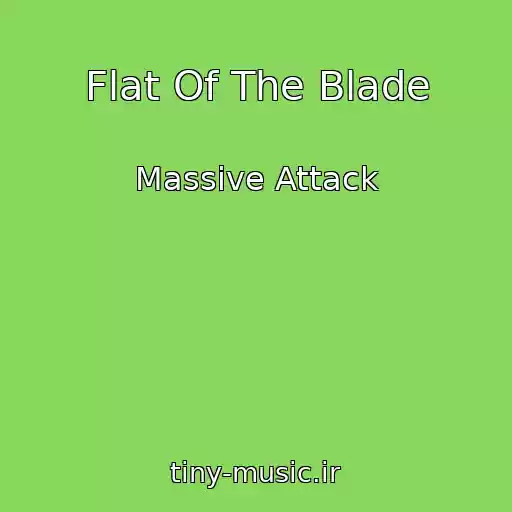 کاور آهنگ Flat Of The Blade از Massive Attack