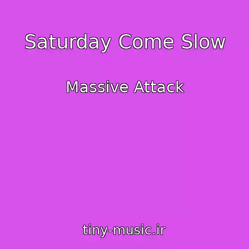 کاور آهنگ Saturday Come Slow از Massive Attack