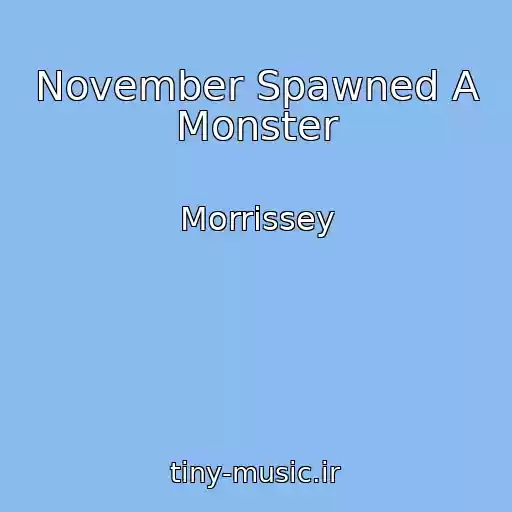 کاور آهنگ November Spawned A Monster از Morrissey