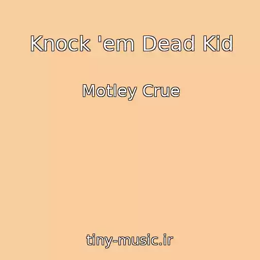کاور آهنگ Knock 'em Dead Kid از Motley Crue