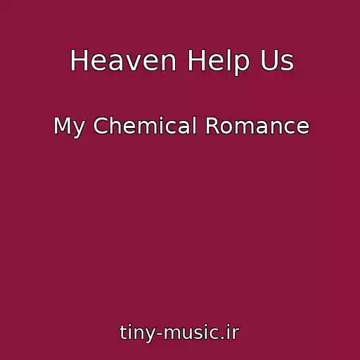 کاور آهنگ Heaven Help Us از My Chemical Romance