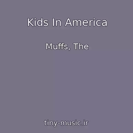 کاور آهنگ Kids In America از Muffs, The