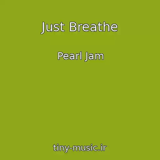 کاور آهنگ Just Breathe از Pearl Jam