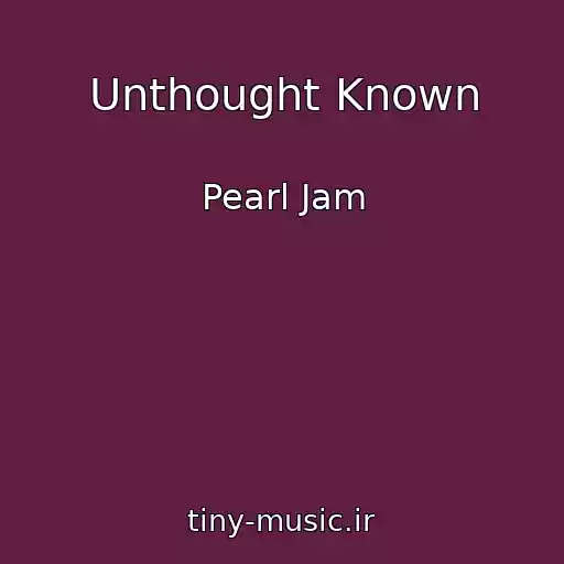 کاور آهنگ Unthought Known از Pearl Jam