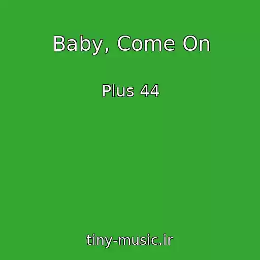 کاور آهنگ Baby, Come On از Plus 44