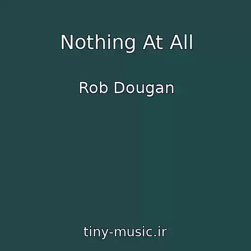 کاور آهنگ Nothing At All از Rob Dougan