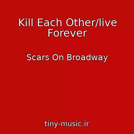 کاور آهنگ Kill Each Other/live Forever از Scars On Broadway
