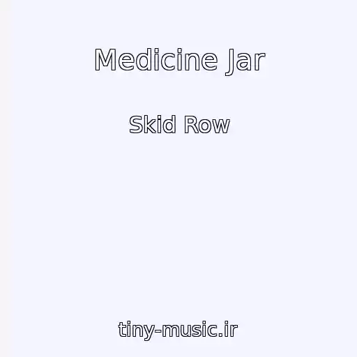 کاور آهنگ Medicine Jar از Skid Row