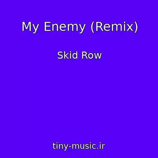 کاور آهنگ My Enemy (Remix) از Skid Row