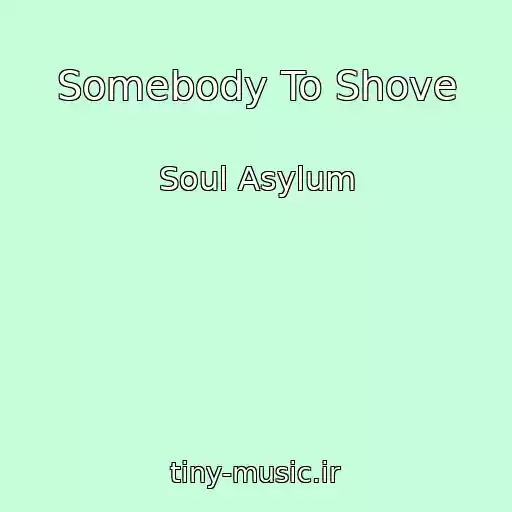 کاور آهنگ Somebody To Shove از Soul Asylum