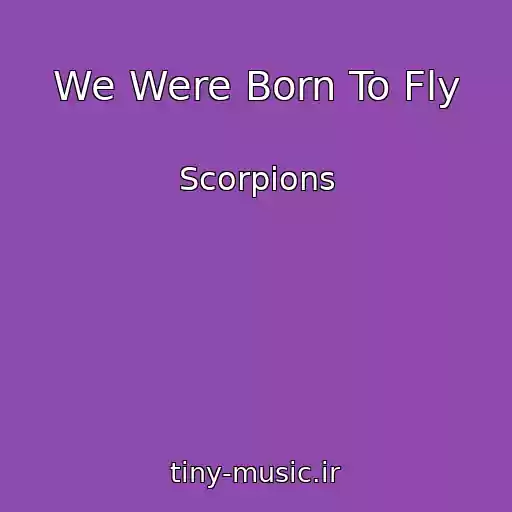 کاور آهنگ We Were Born To Fly از Scorpions