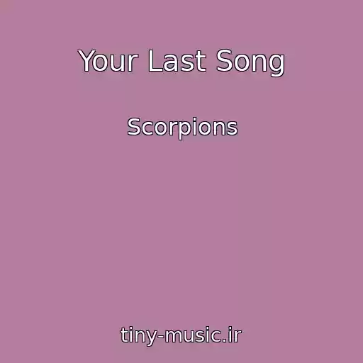 کاور آهنگ Your Last Song از Scorpions