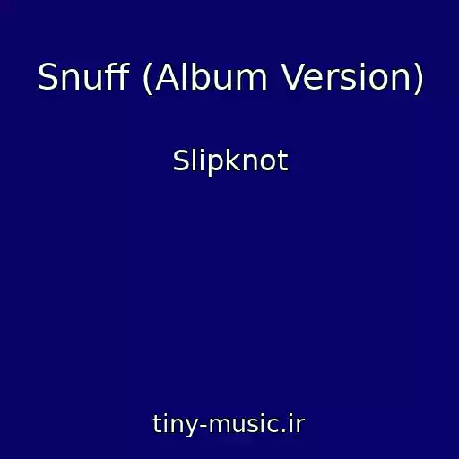 کاور آهنگ Snuff (Album Version) از Slipknot
