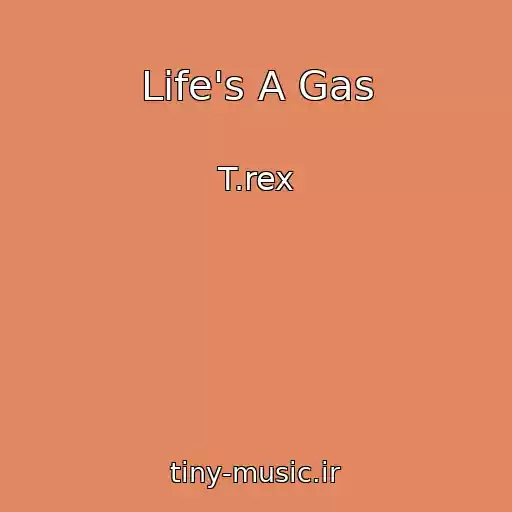 کاور آهنگ Life's A Gas از T.rex