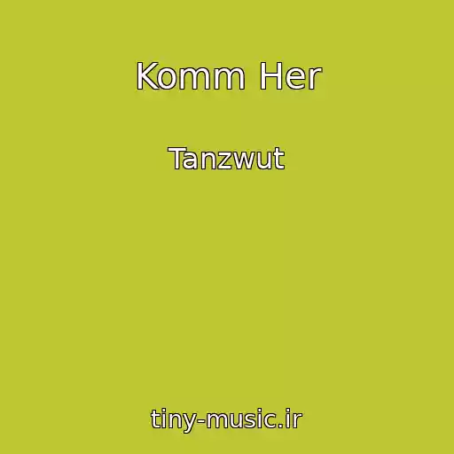 کاور آهنگ Komm Her از Tanzwut