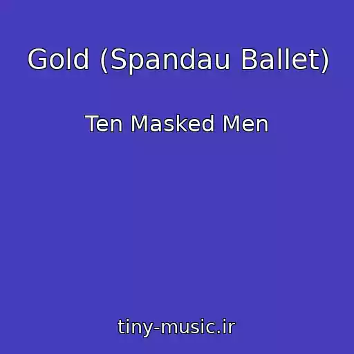 کاور آهنگ Gold (Spandau Ballet) از Ten Masked Men