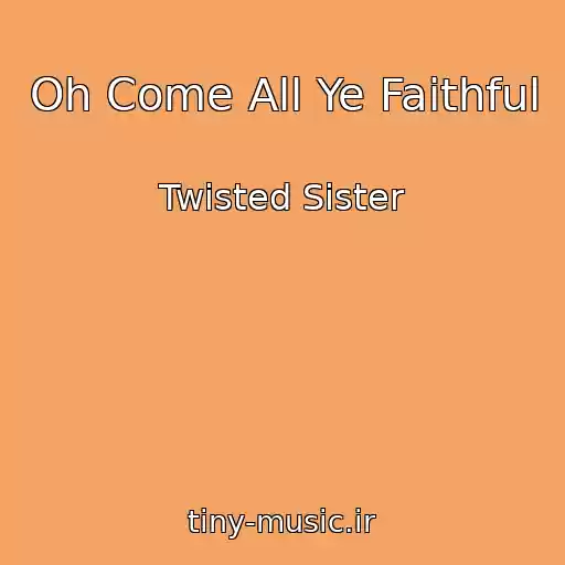 کاور آهنگ Oh Come All Ye Faithful از Twisted Sister