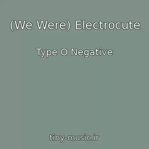 کاور آهنگ (We Were) Electrocute از Type O Negative
