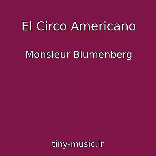 کاور آهنگ El Circo Americano از Monsieur Blumenberg