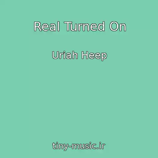 کاور آهنگ Real Turned On از Uriah Heep