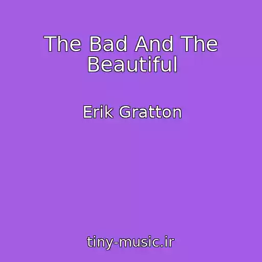 کاور آهنگ The Bad And The Beautiful از Erik Gratton