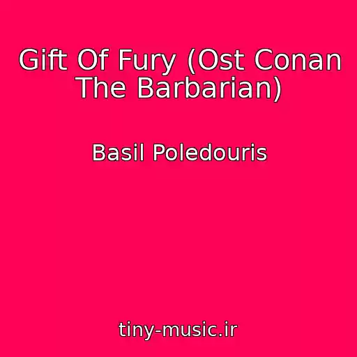 کاور آهنگ Gift Of Fury (Ost Conan The Barbarian) از Basil Poledouris