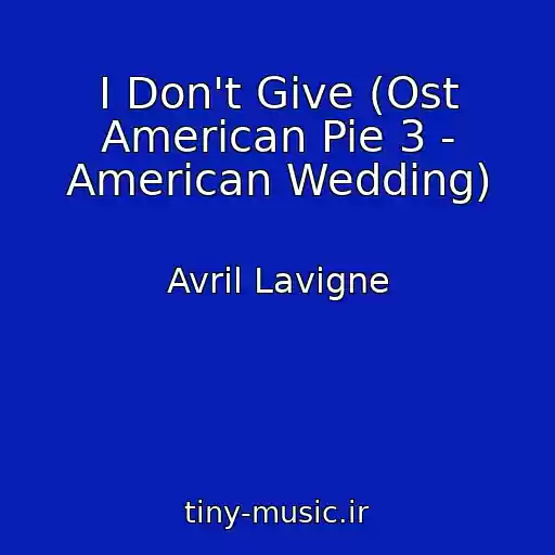 کاور آهنگ I Don't Give (Ost American Pie 3 - American Wedding) از Avril Lavigne