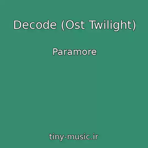 کاور آهنگ Decode (Ost Twilight) از Paramore
