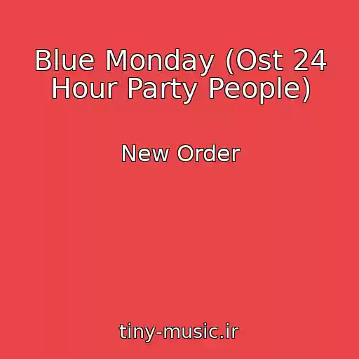 کاور آهنگ Blue Monday (Ost 24 Hour Party People) از New Order
