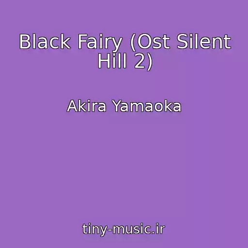 کاور آهنگ Black Fairy (Ost Silent Hill 2) از Akira Yamaoka