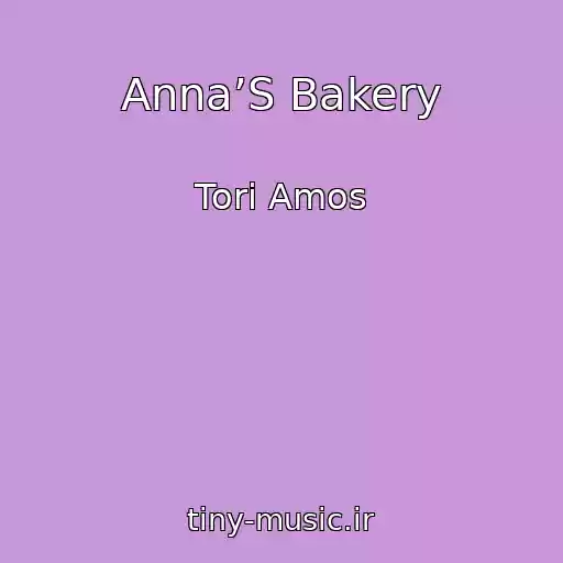 کاور آهنگ Anna’S Bakery از Tori Amos