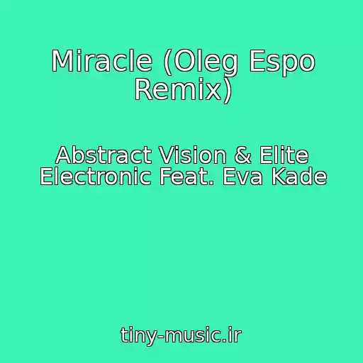 کاور آهنگ Miracle (Oleg Espo Remix) از Abstract Vision & Elite Electronic Feat. Eva Kade