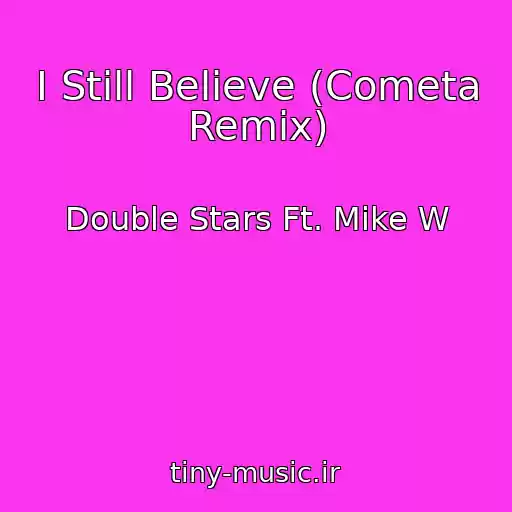 کاور آهنگ I Still Believe (Cometa Remix) از Double Stars Ft. Mike W