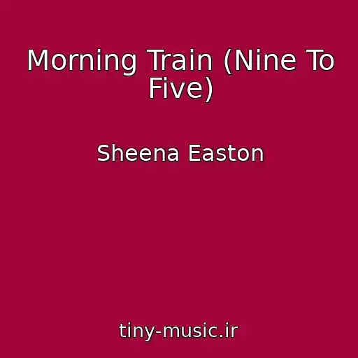 کاور آهنگ Morning Train (Nine To Five) از Sheena Easton