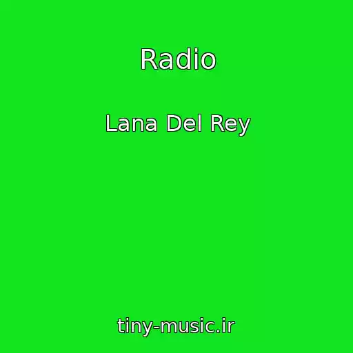 کاور آهنگ Radio از Lana Del Rey